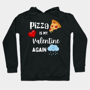 Pizza is my Valentine again Hoodie